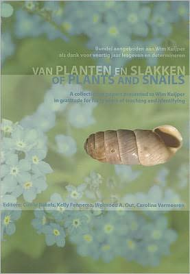 Of Plants and Snails: A Collection of Papers Presented to Wim Kuijper in Gratitude for Forty Years of Teaching and Identifying