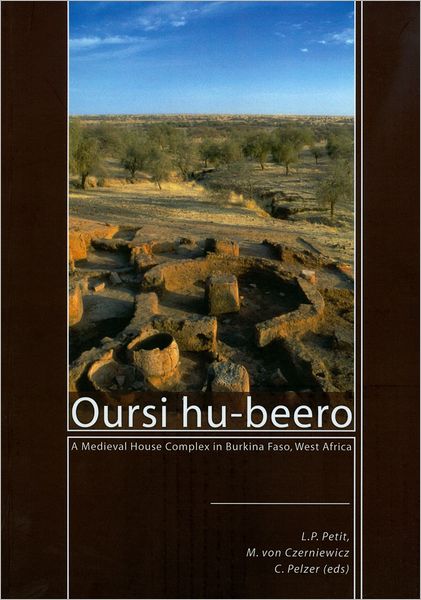 Oursi Hu-Beero: A Medieval House Complex in Burkina Faso, West Africa
