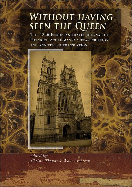 Without Having Seen the Queen: The 1846 European Travel Journal of Heinrich Schliemann, A Transcription and Annotated Translation