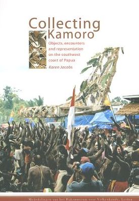 Collecting Kamoro: Objects, Encounters and Representation on the Southwest Coast of Papua