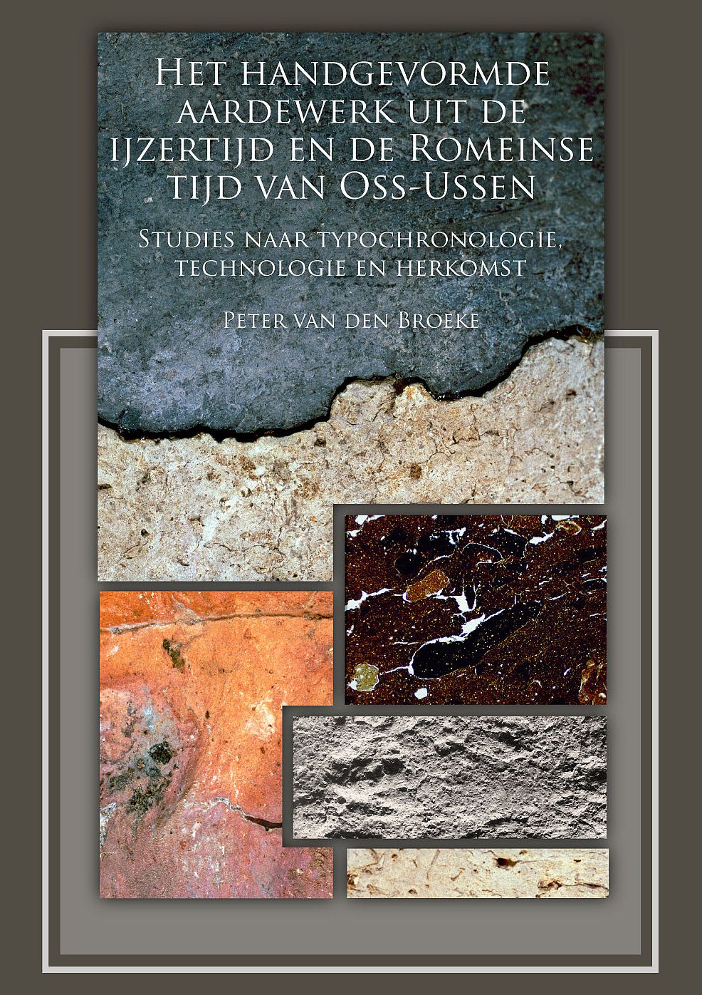 Het handgevormde aardewerk uit de ijzertijd en de Romeinse tijd van Oss-Ussen: Studies naar typochronologie, technologie en herkomst