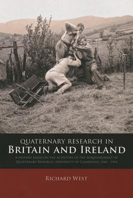Quaternary research in Britain and Ireland: A history based on the activities of the Subdepartment of Quaternary Research, University of Cambridge, 1948 - 1994
