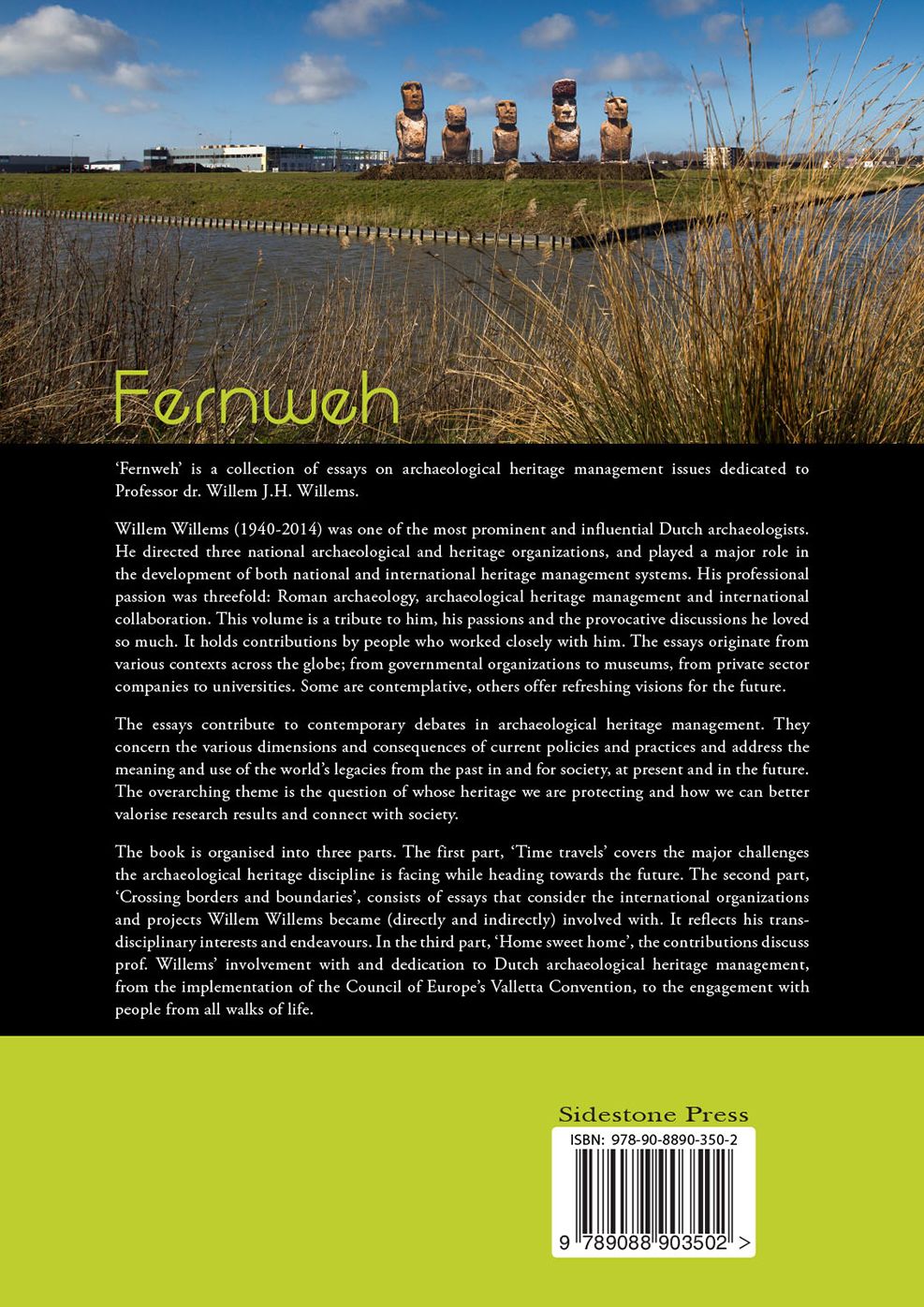 Fernweh: Crossing borders and connecting people in archaeological heritage management. Essays in honour of prof. Willem J.H. Willems