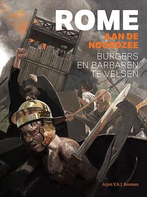 Rome aan de Noordzee: Burgers en barbaren te Velsen