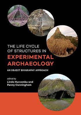 The life cycle of structures in experimental archaeology: An object biography approach