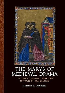 Marys of Medieval Drama: The Middle English Digby and N-town in Translation