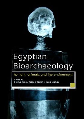 Egyptian Bioarchaeology: Humans, Animals, and the Environment