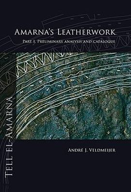 Amarna's Leatherwork. Part I: Preliminary analysis and catalogue