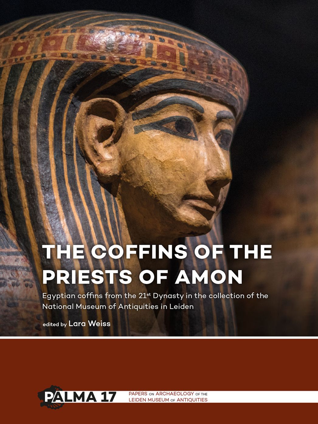 The Coffins of the Priests of Amun: Egyptian Coffins from the 21st Dynasty in the Collection of the National Museum of Antiquities in Leiden