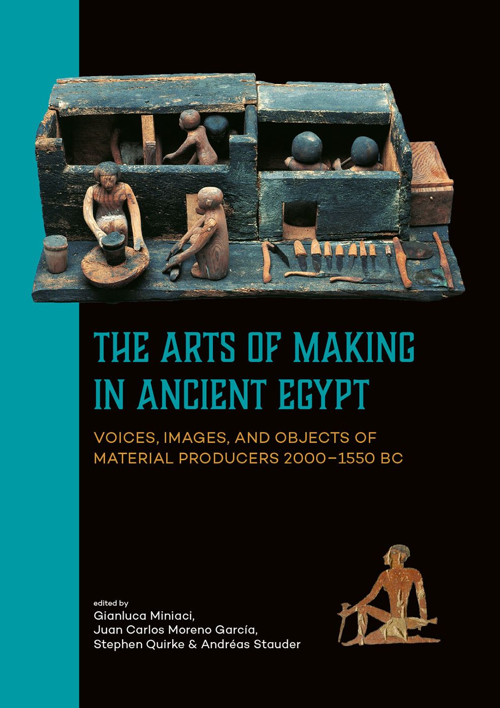 The Arts of Making in Ancient Egypt: Voices, images, and objects of material producers 2000-1550 BC