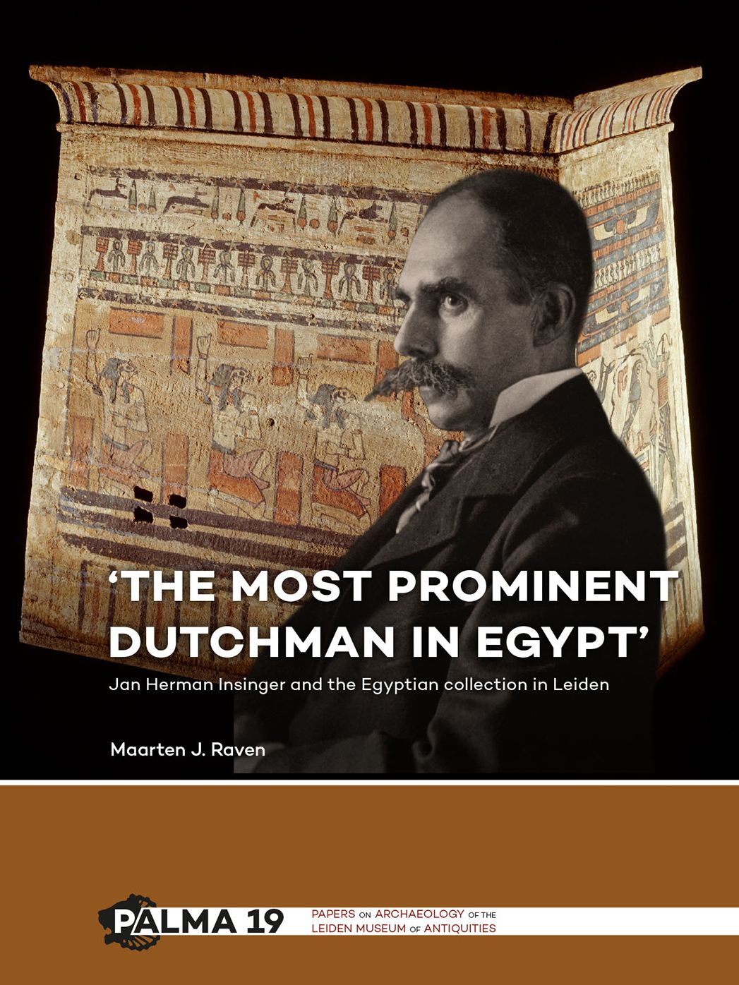 'the Most Prominent Dutchman in Egypt': Jan Herman Insinger and the Egyptian Collection in Leiden