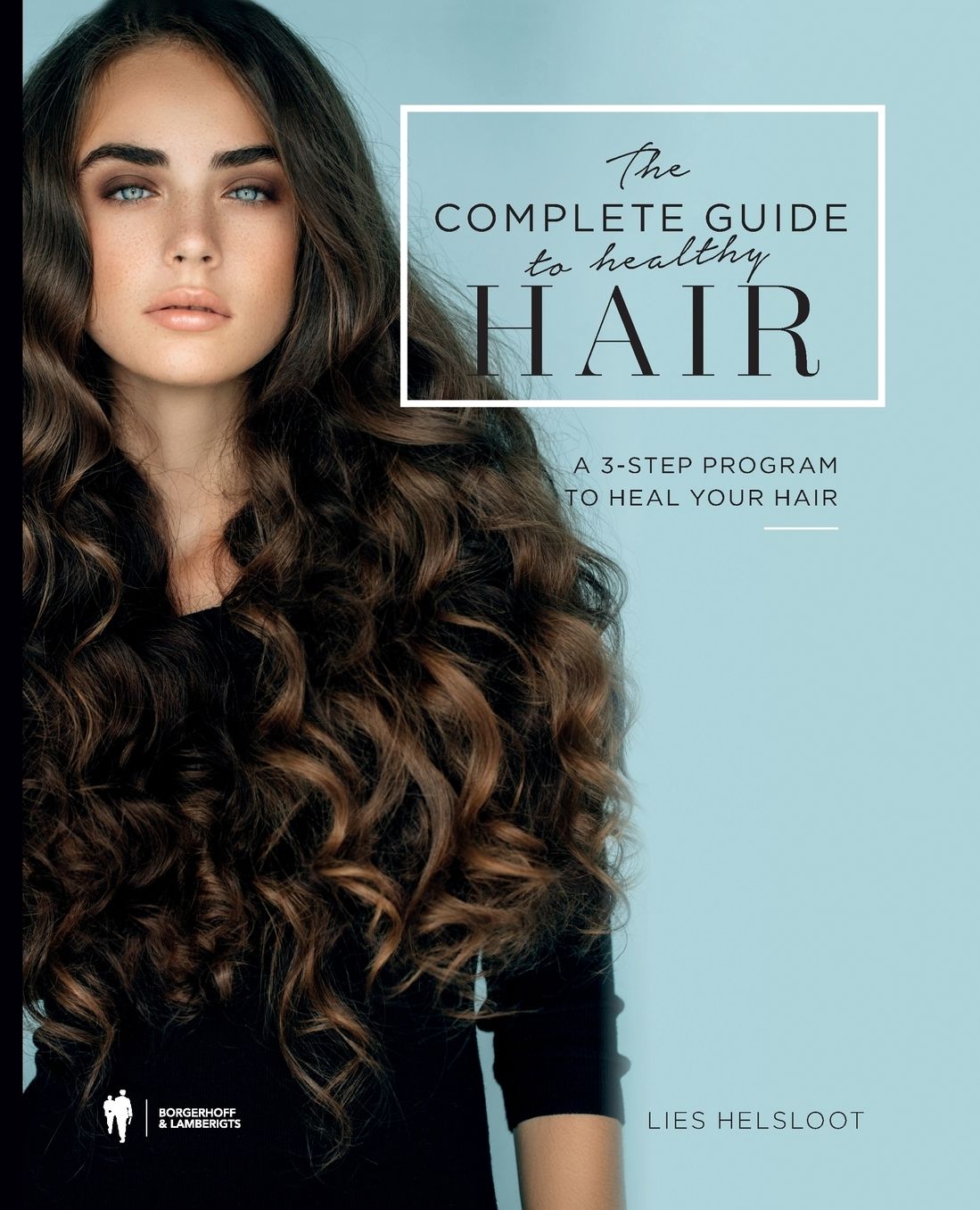 The complete guide to healthy hair: A 3-step program to heal your hair