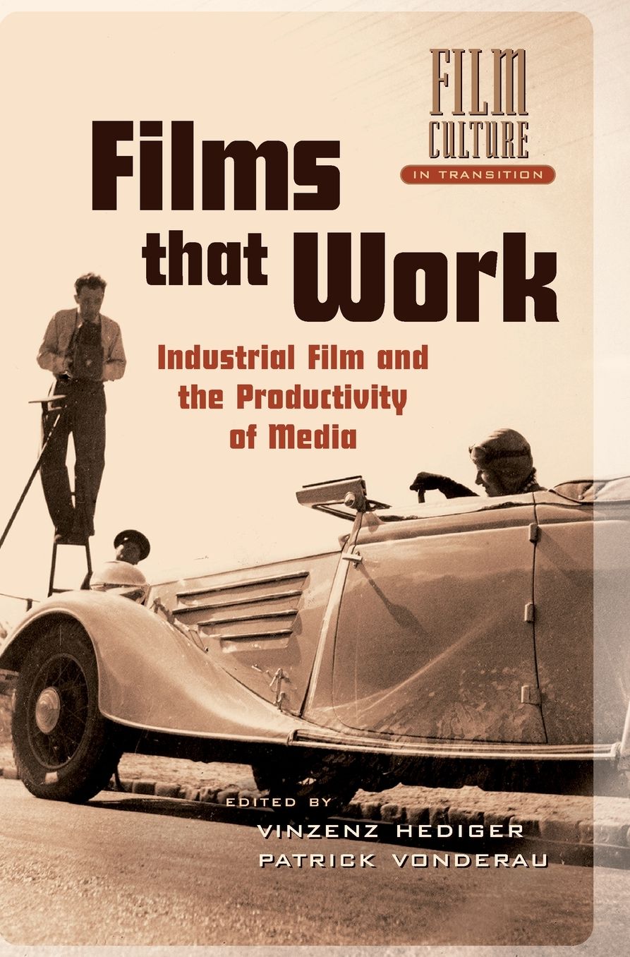 Films that Work: Industrial Film and the Productivity of Media