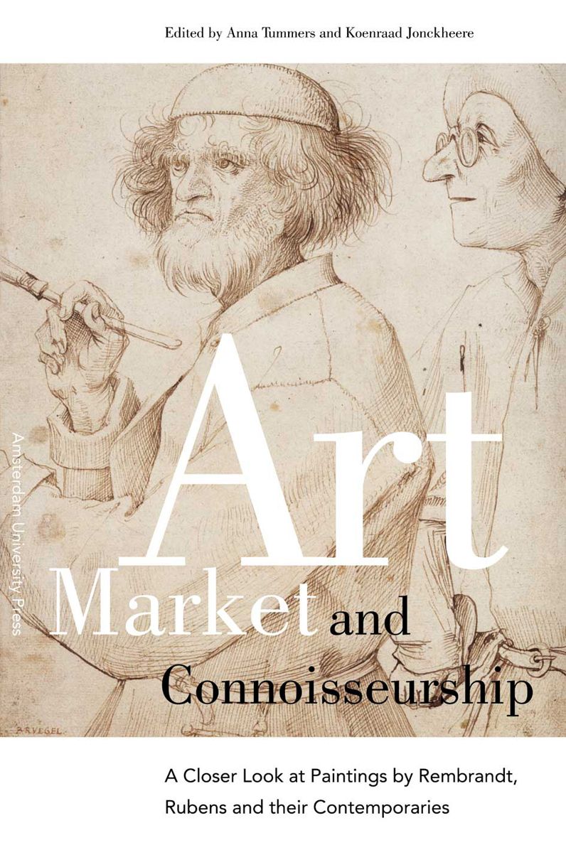 Art Market and Connoisseurship: A Closer Look at Paintings by Rembrandt, Rubens and Their Contemporaries