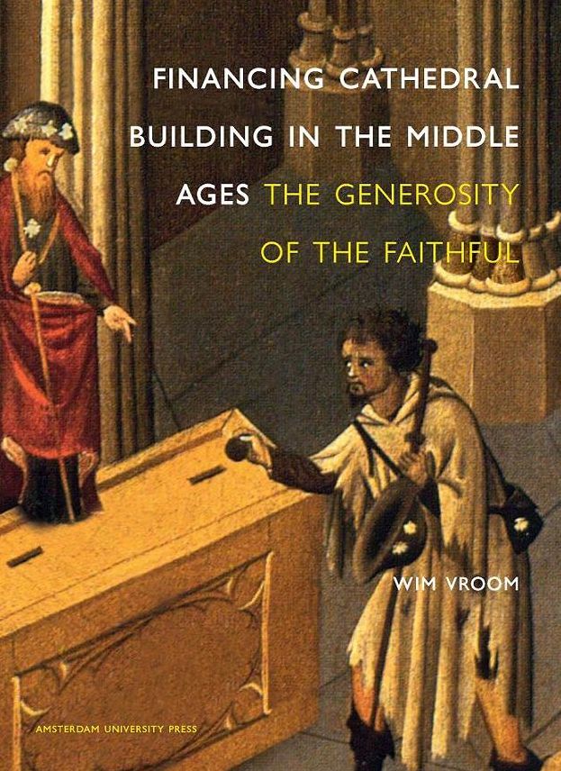 Financing Cathedral Building in the Middle Ages: The Generosity of the Faithful