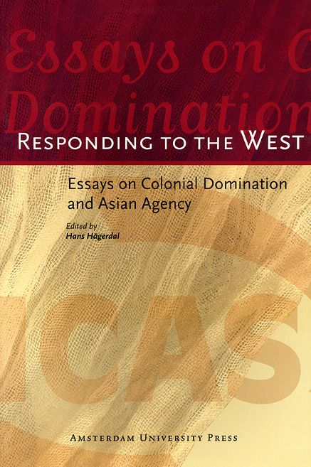 Responding to the West: Essays on Colonial Domination and Asian Agency