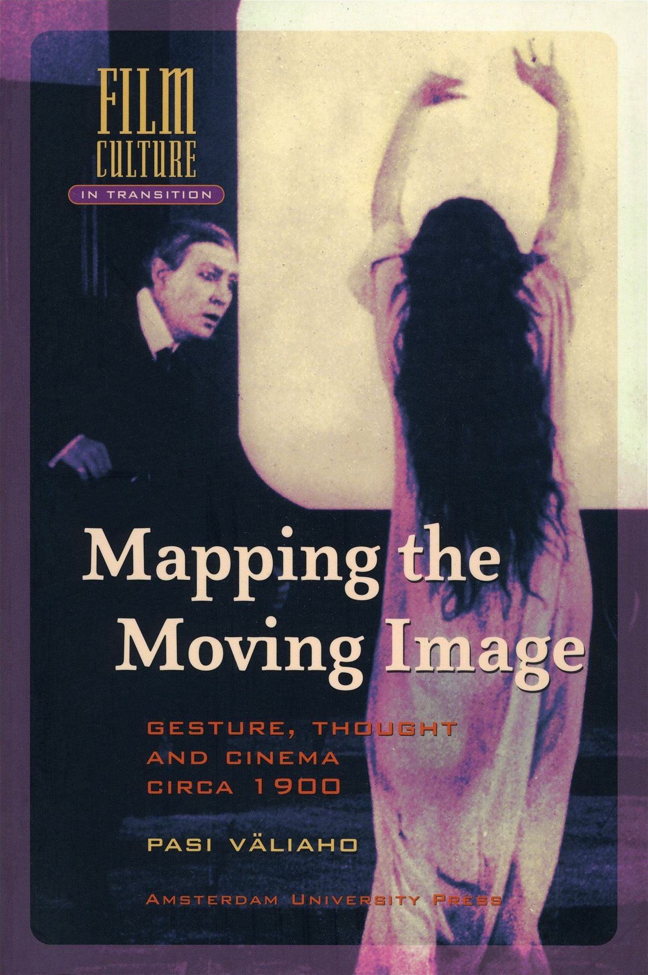Mapping the Moving Image: Gesture, Thought and Cinema circa 1900