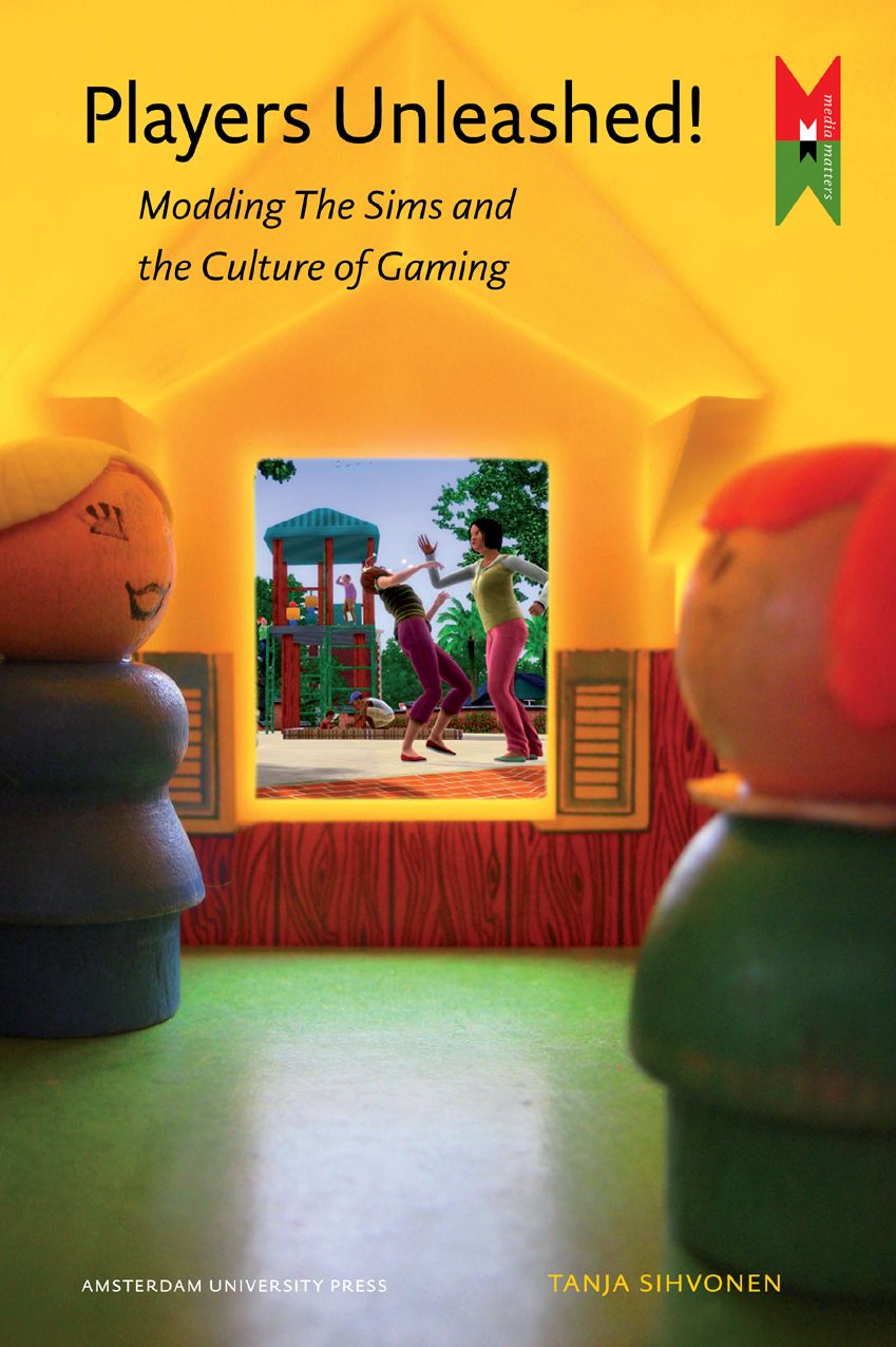 Players Unleashed!: Modding The Sims and the Culture of Gaming
