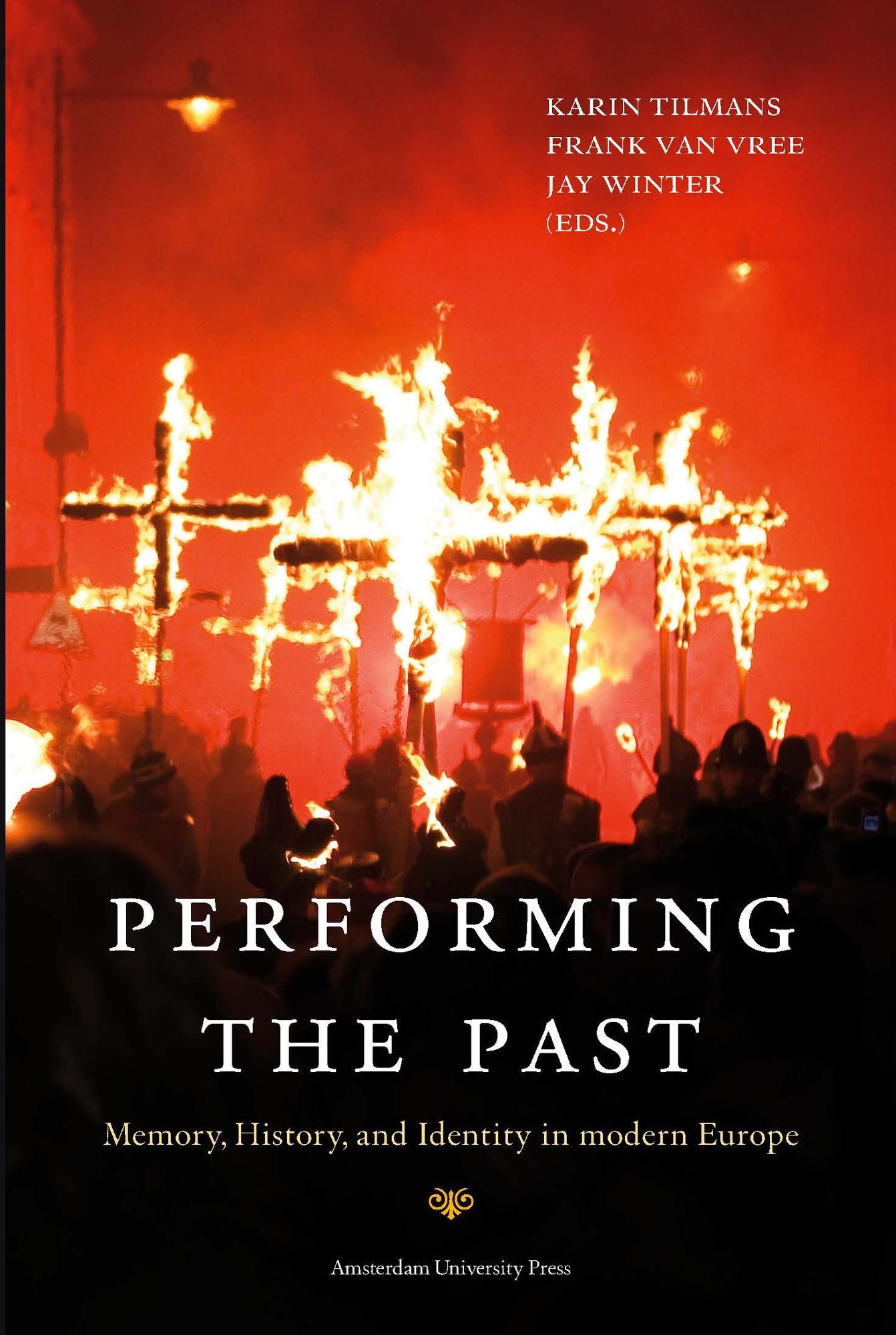 Performing the Past: Memory, History, and Identity in Modern Europe