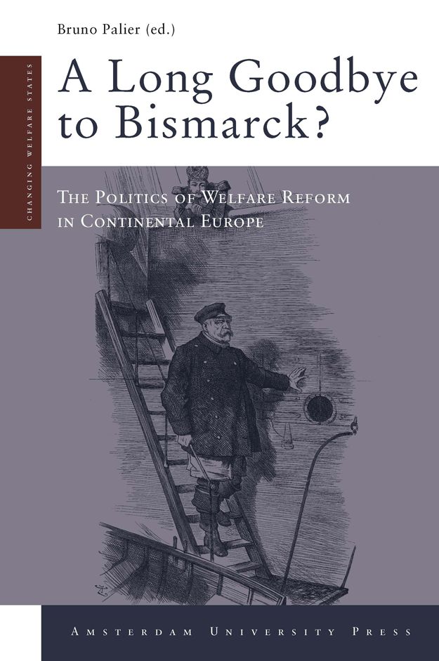 A Long Goodbye To Bismarck? The Politics Of Welfare Reform In Continental Europe