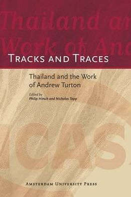 Tracks And Traces: Thailand And The Work Of Andrew Turton