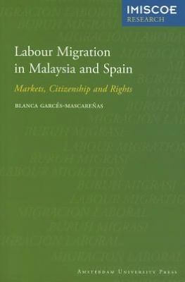 Labour Migration in Malaysia and Spain: Markets, Citizenship and Rights