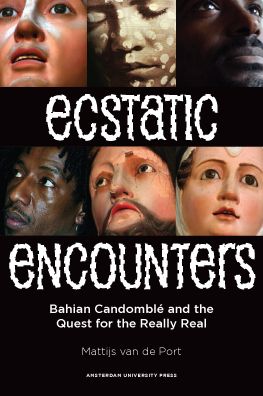 Ecstatic Encounters: Bahian Candomble and the Quest for the Really Real