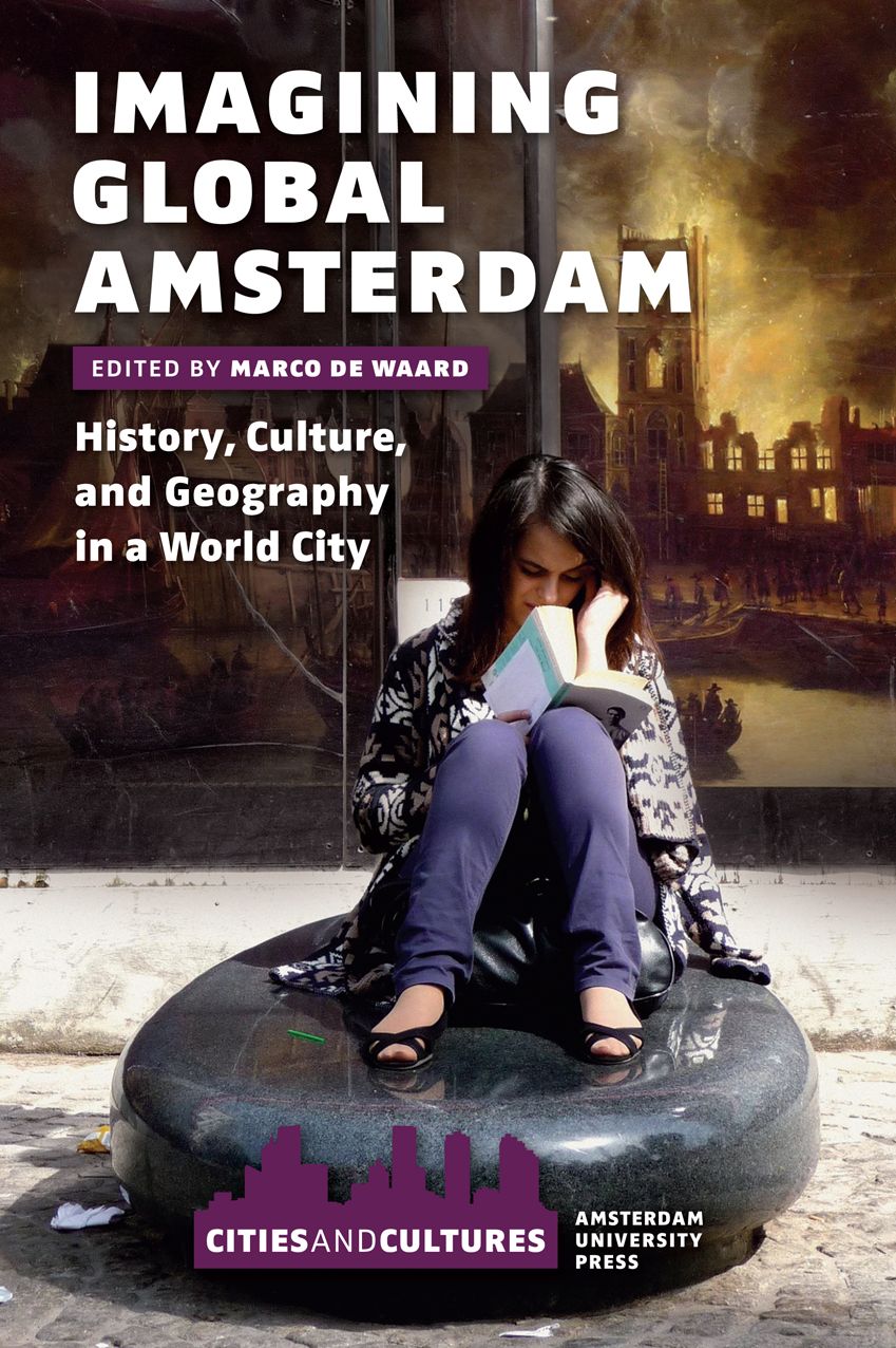 Imagining Global Amsterdam: History, Culture, and Geography in a World City