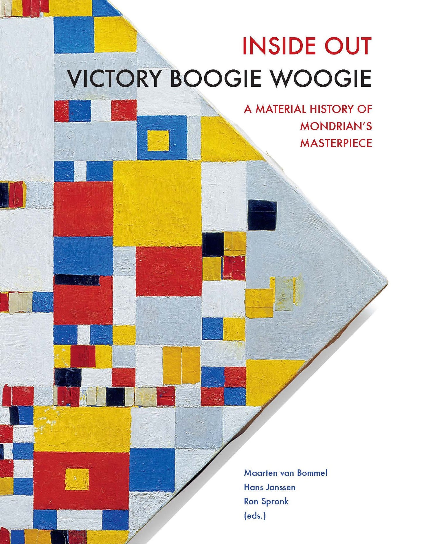 Inside out Victory Boogie Woogie: A Material History of Mondrian's Masterpiece