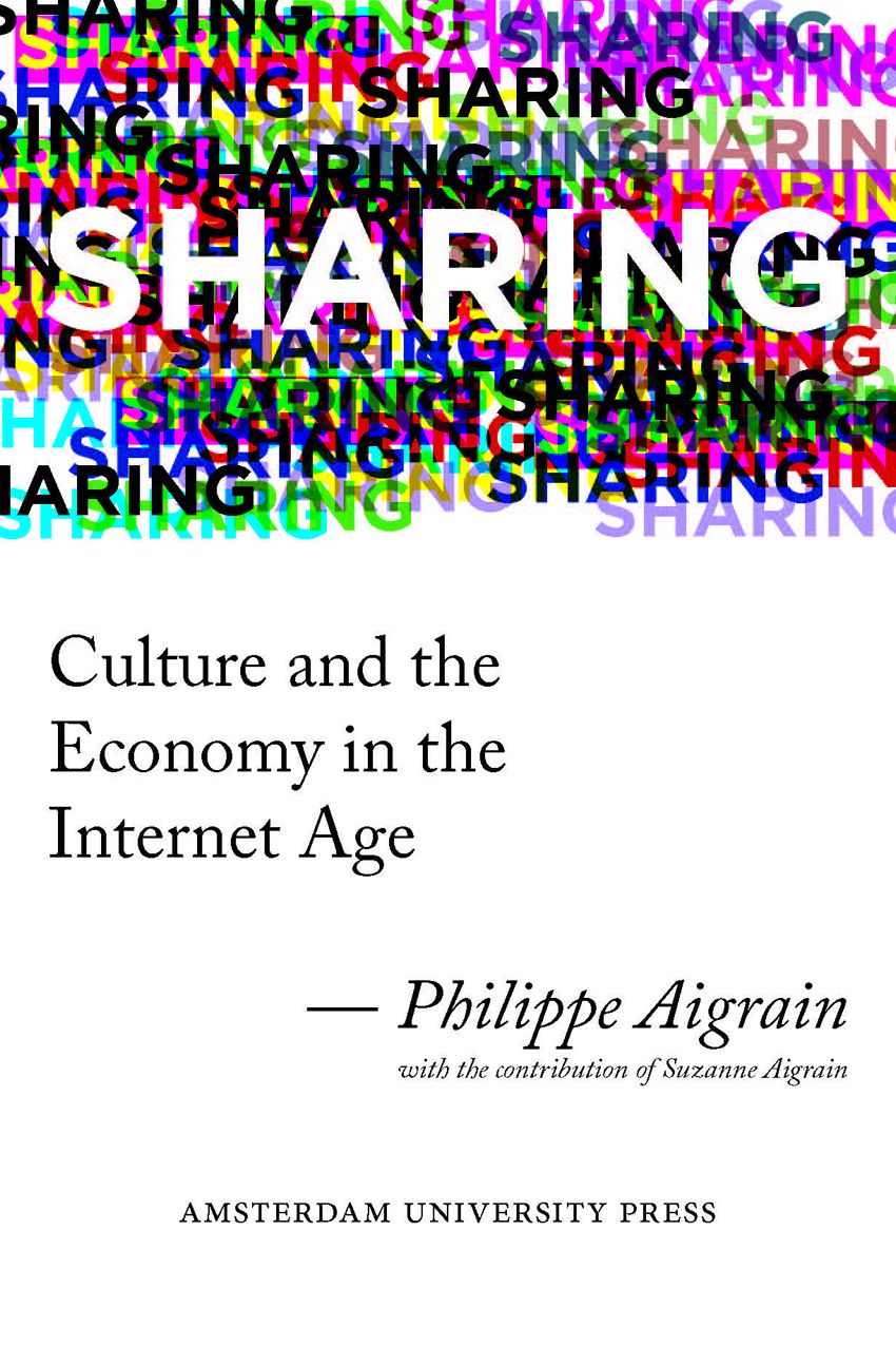 Sharing: Culture and the Economy in the Internet Age