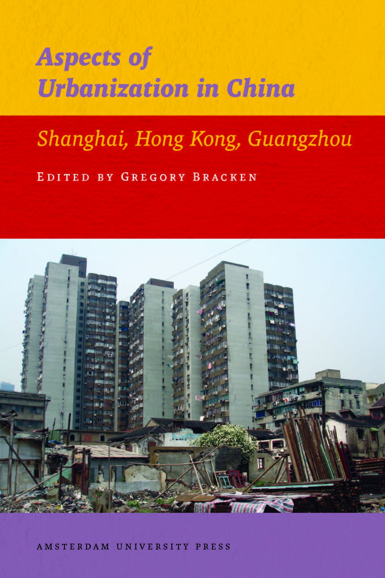 Aspects of Urbanization in China: Shanghai, Hong Kong, Guangzhou