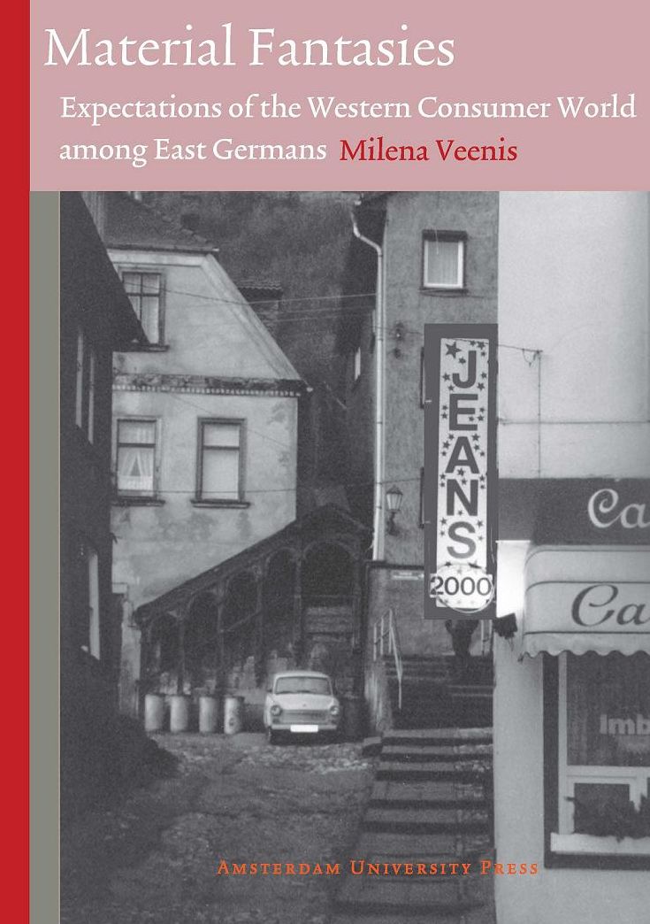 Material Fantasies: Expectations of the Western Consumer World among East Germans