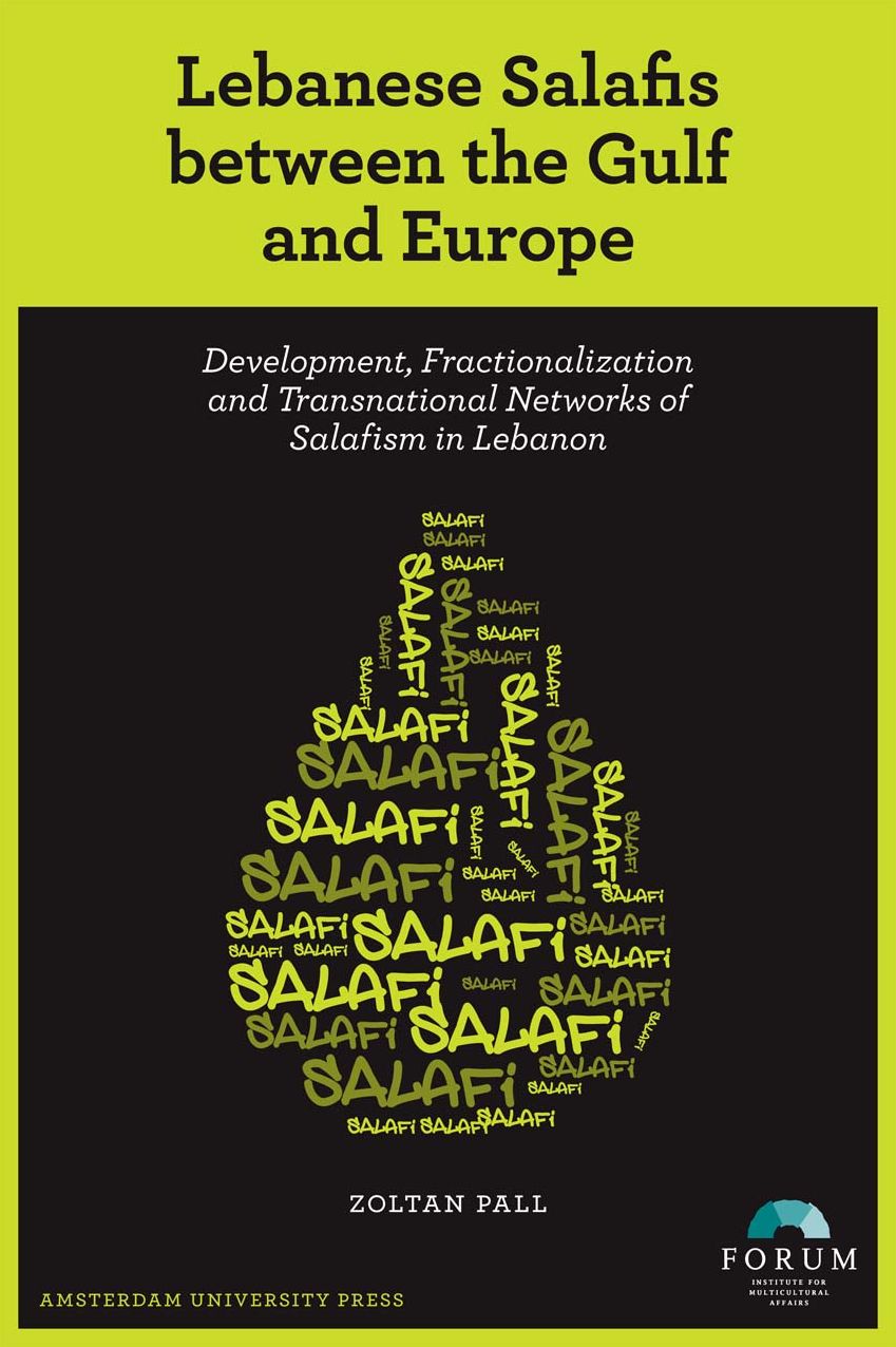 Lebanese Salafis between the Gulf and Europe: Development, Fractionalization and Transnational Networks of Salafism in Lebanon