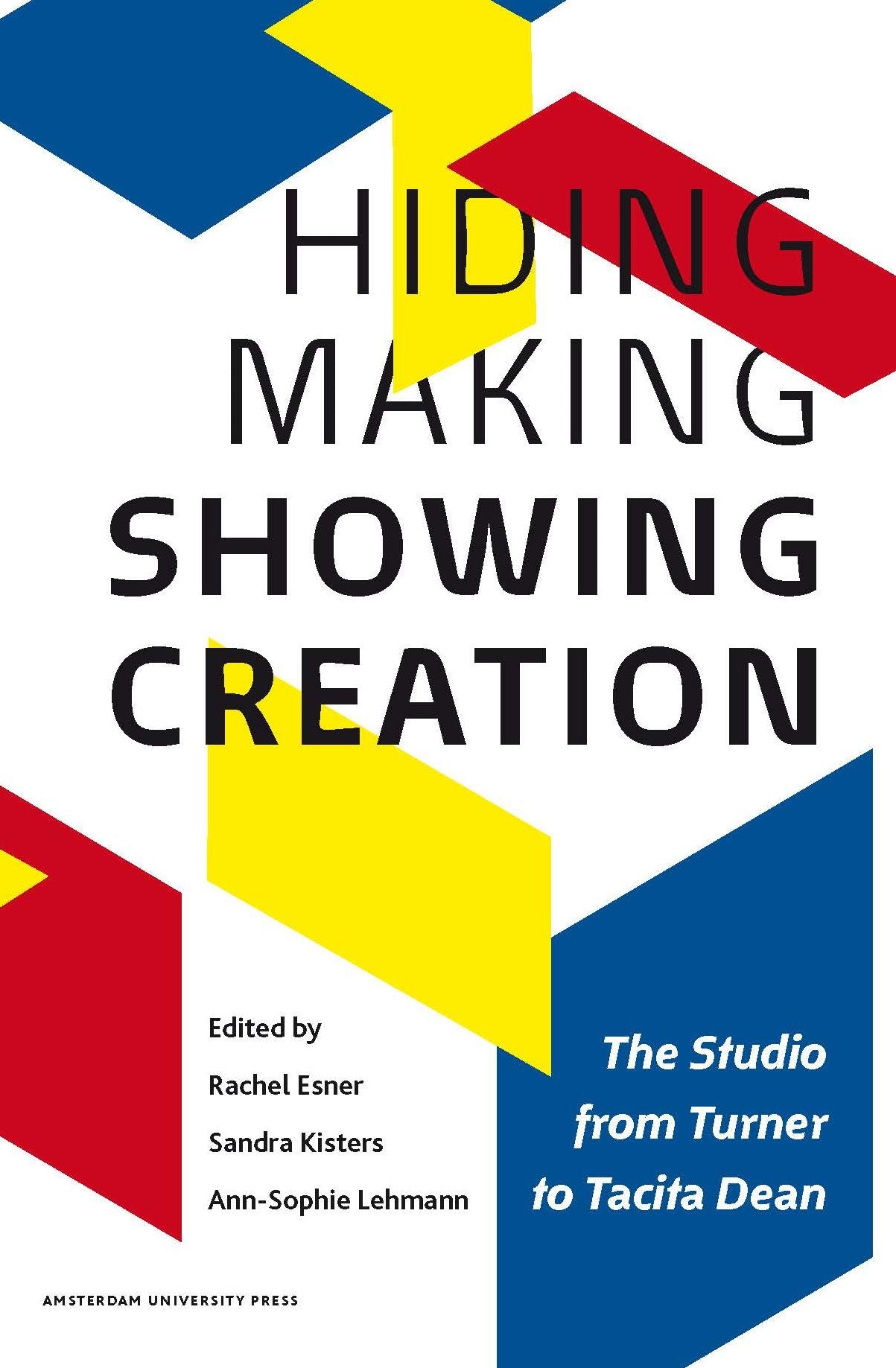 Hiding Making - Showing Creation: The Studio from Turner to Tacita Dean