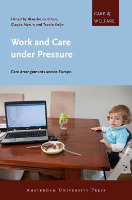 Work and Care under Pressure: Care Arrangements across Europe
