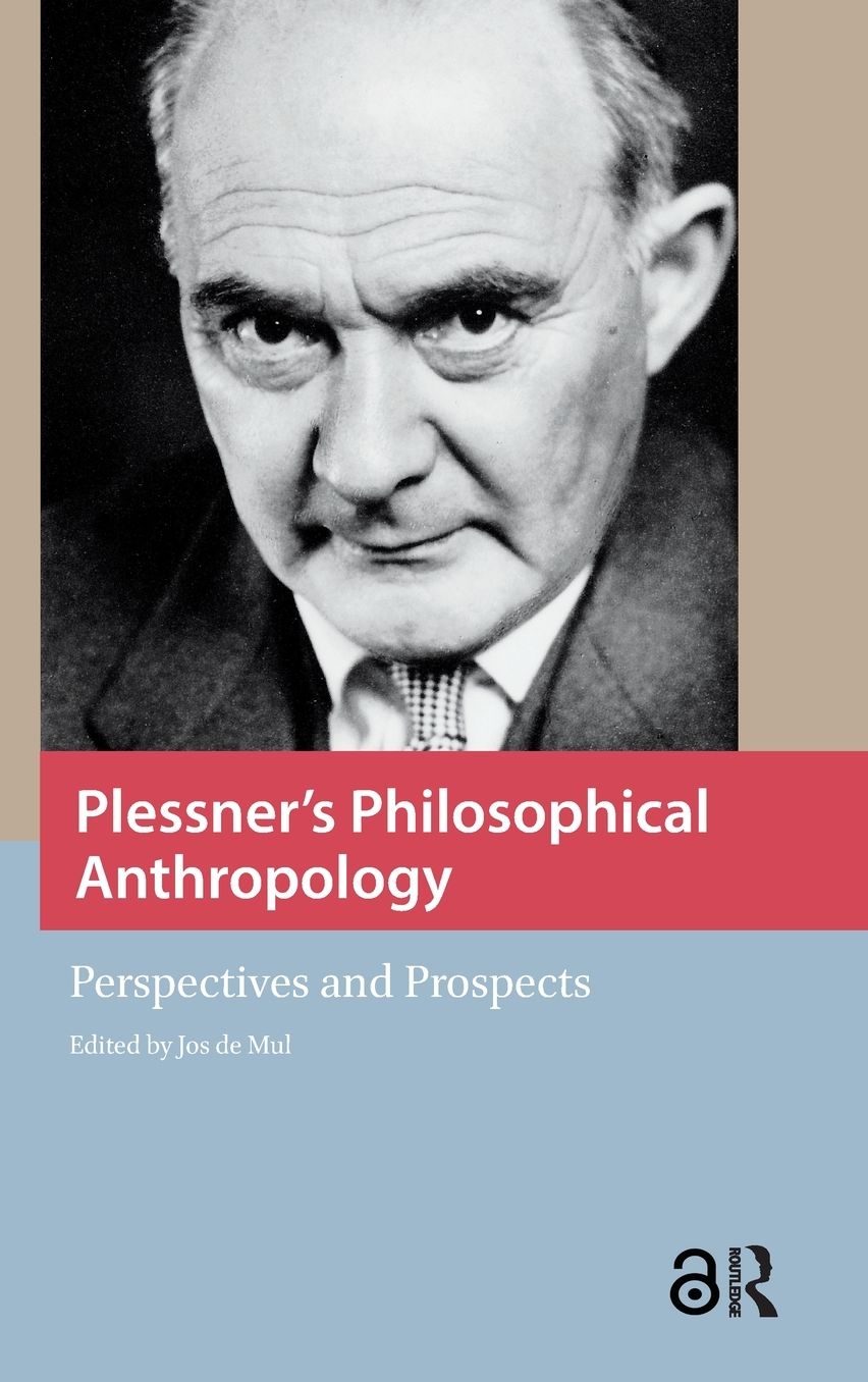 Plessner's Philosophical Anthropology: Perspectives and Prospects