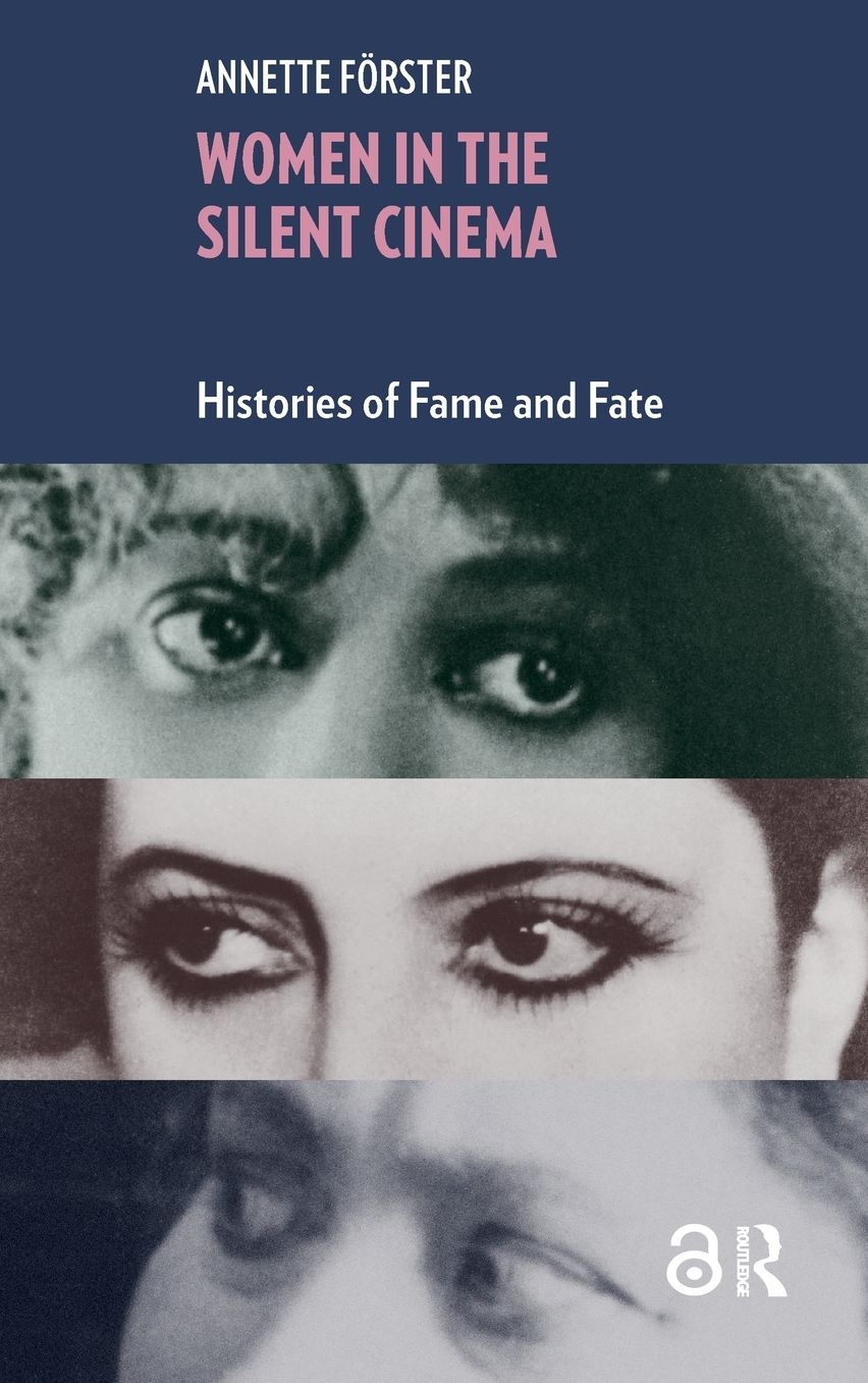 Women in Silent Cinema: Histories of Fame and Fate