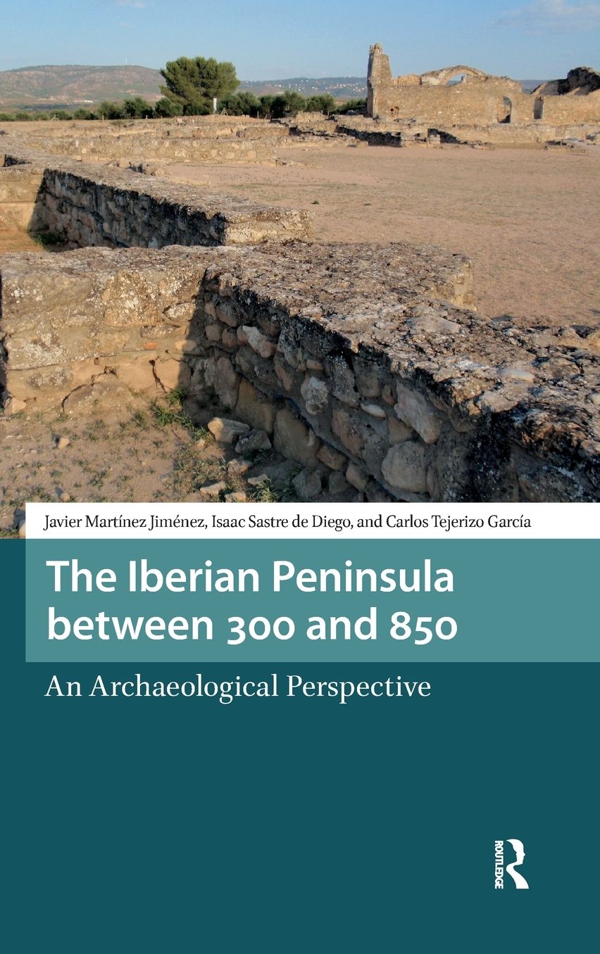 The Iberian Peninsula Between 300 and 850: An Archaeological Perspective