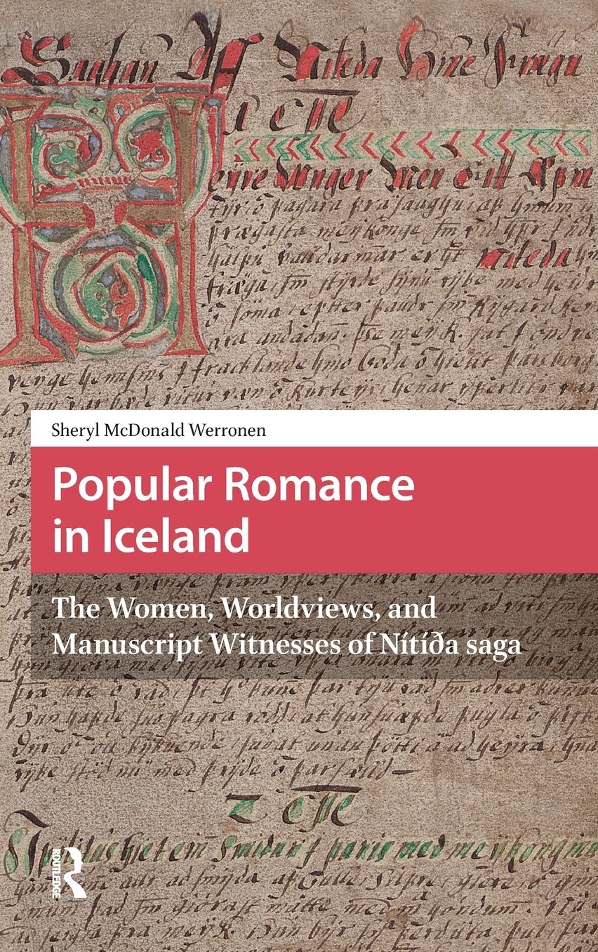 Popular Romance in Iceland: The Women, Worldviews, and Manuscript Witnesses of NÃ¯Â¿Â½tÃ¯Â¿Â½da Saga