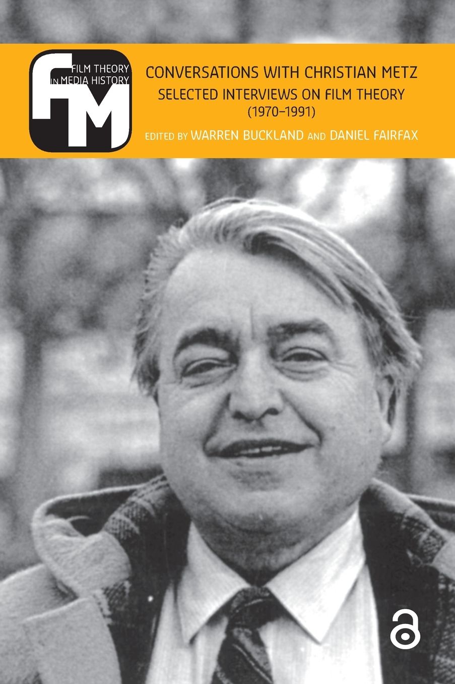 Conversations with Christian Metz: Selected Interviews on Film Theory (1970-1991)