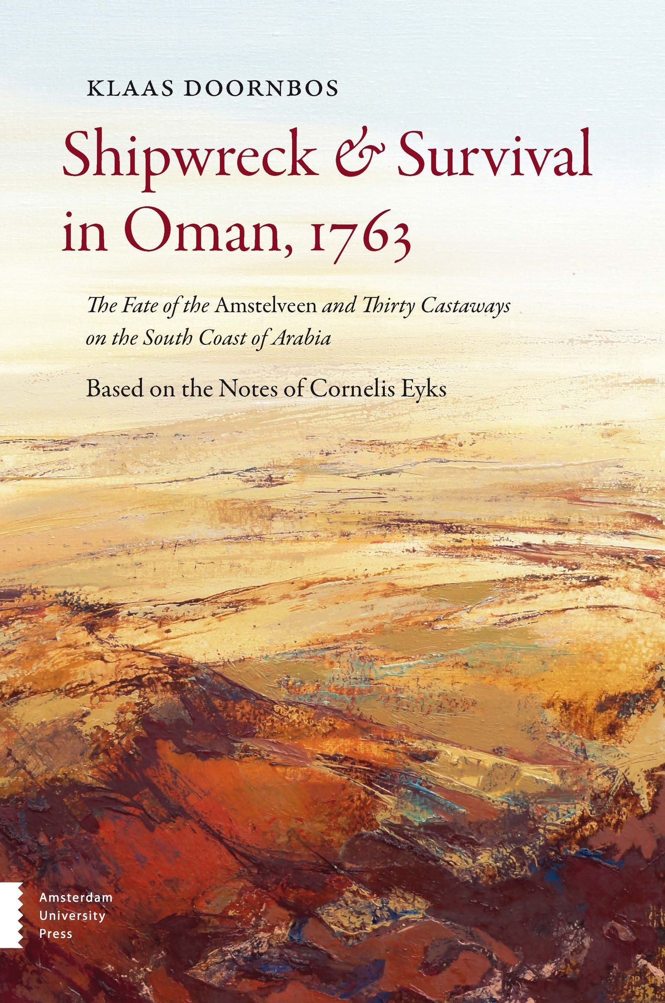 Shipwreck Survival in Oman, 1763: The Fate of the Amstelveen and Thirty Castaways on the South Coast of Arabia