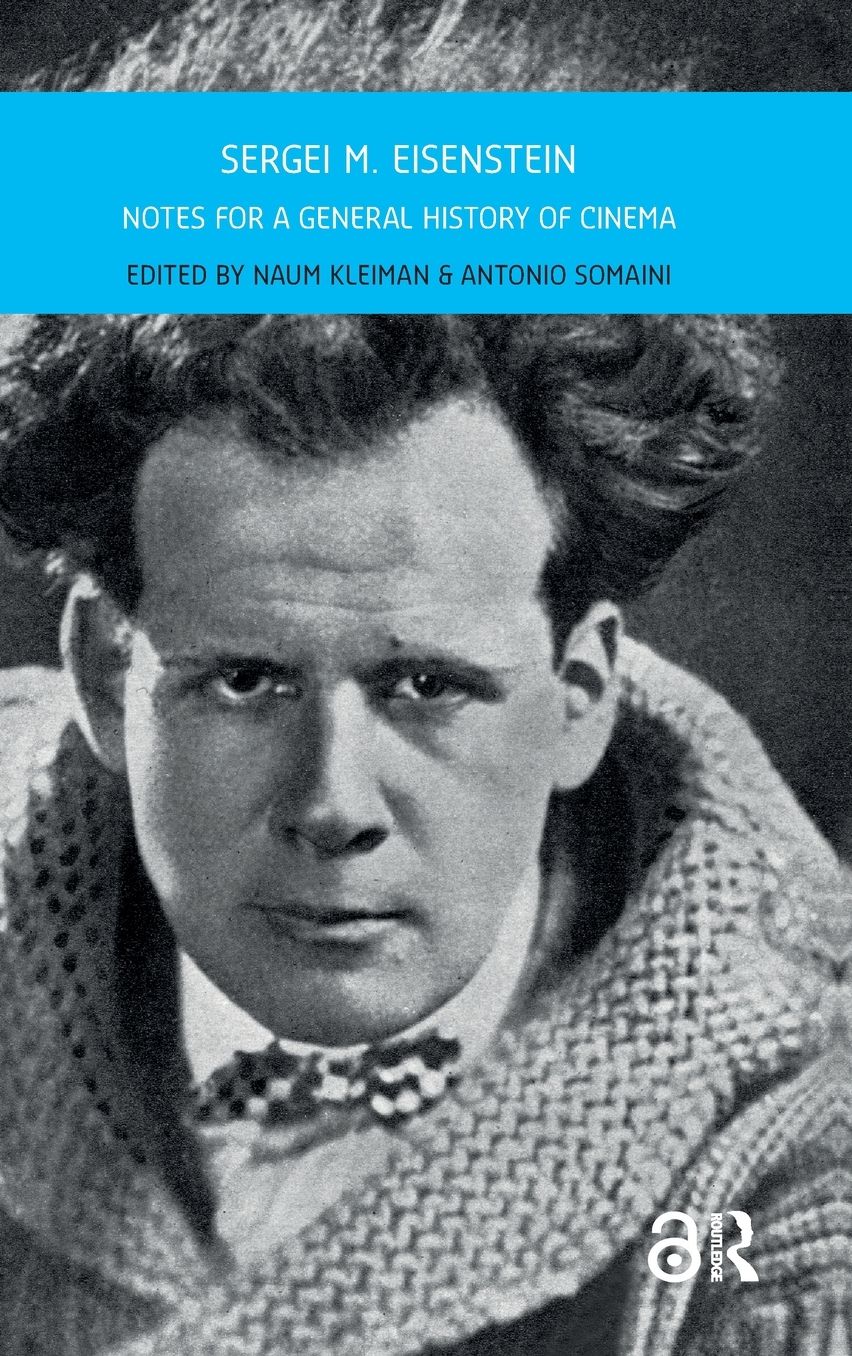 Sergei M. Eisenstein: Notes for a General History of Cinema