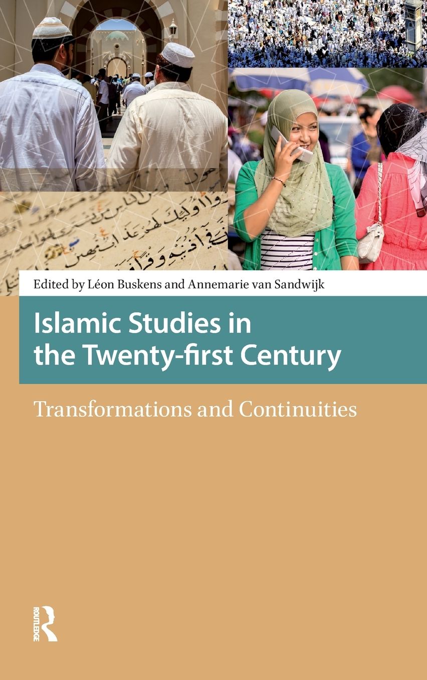 Islamic Studies in the Twenty-First Century: Transformations and Continuities