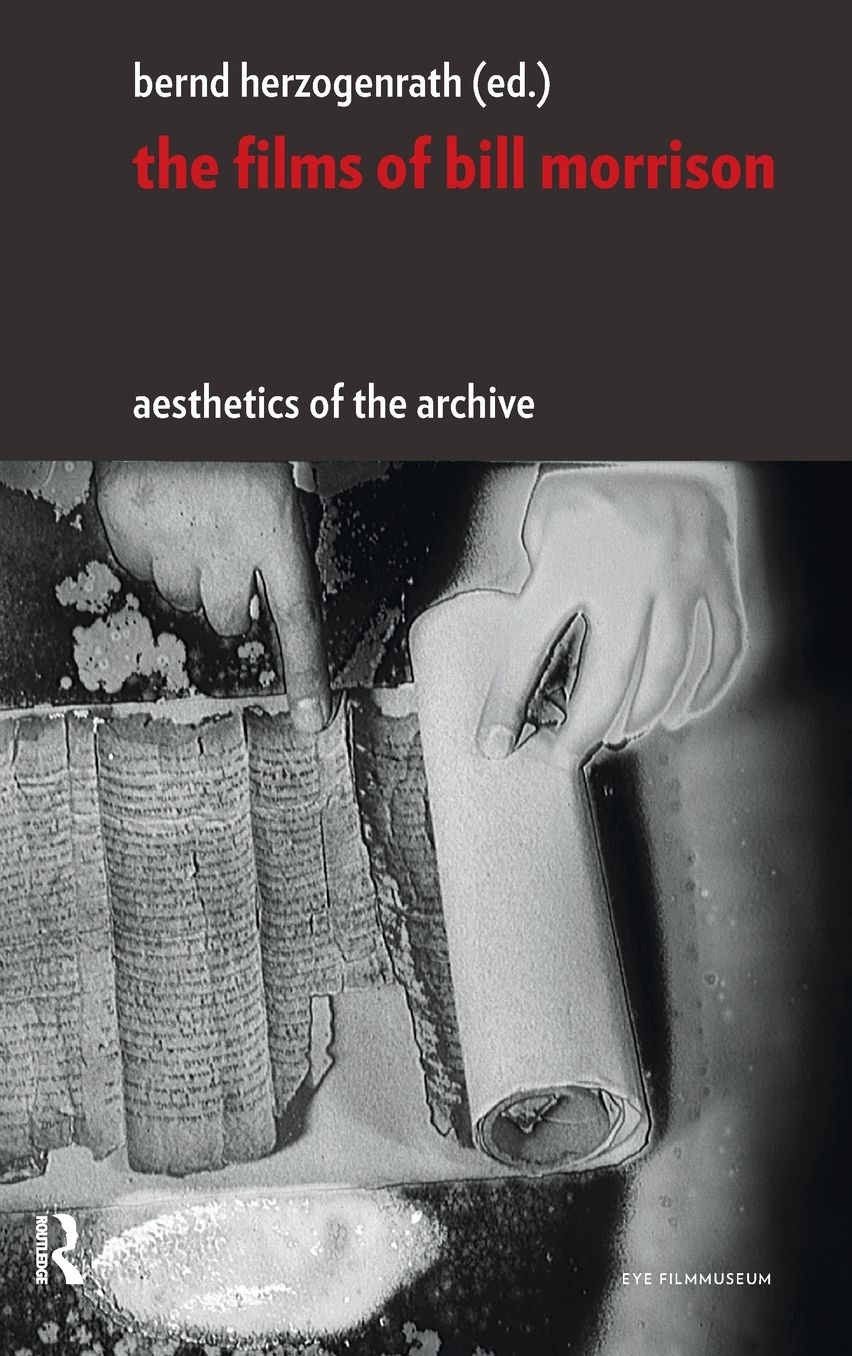 The Films of Bill Morrison: Aesthetics of the Archive
