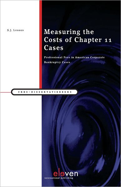 Measuring the Costs of Chapter 11 Cases: Professional Fees in American Corporate Bankruptcy Cases