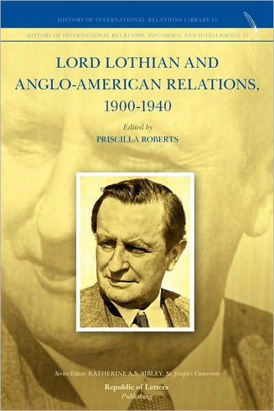 Lord Lothian And Anglo-American Relations, 1900-1940
