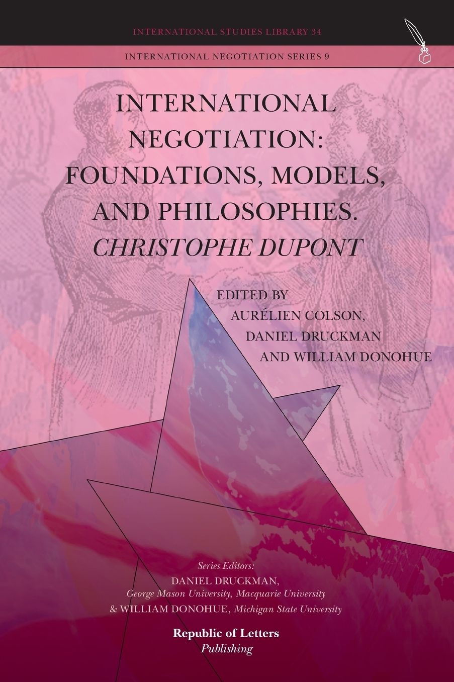 International Negotiation: Foundations, Models, and Philosophies. Christophe DuPont