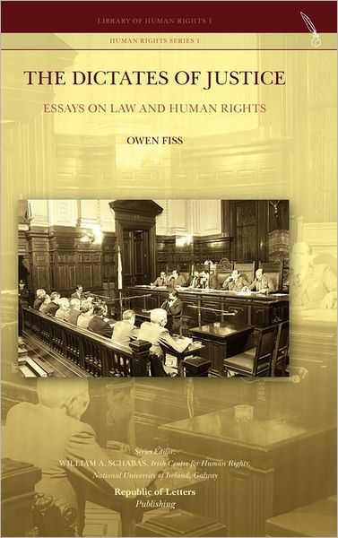 The Dictates Of Justice. Essays On Law And Human Rights