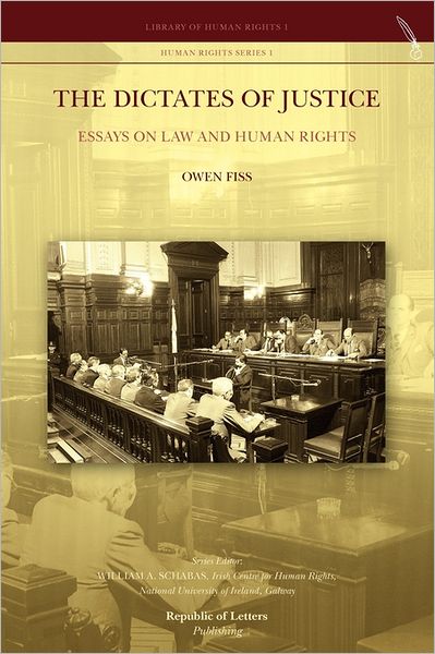 The Dictates Of Justice. Essays On Law And Human Rights