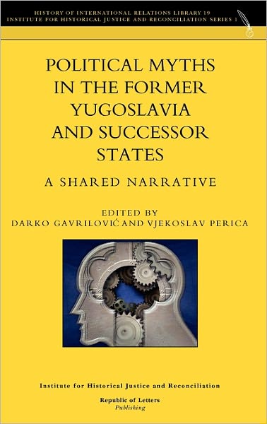 Political Myths In The Former Yugoslavia And Successor States. A Shared Narrative
